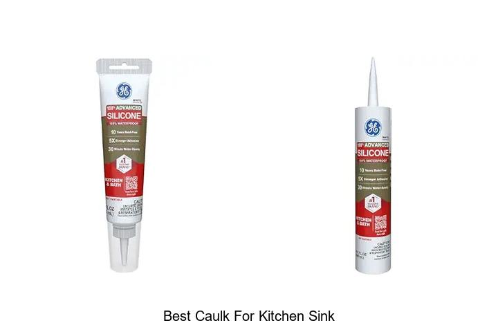 Best Caulk For Kitchen Sink: Top Picks You Can’t Miss