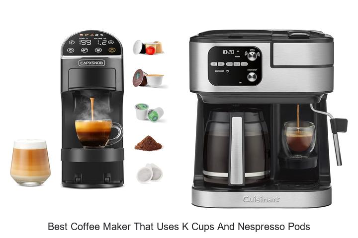 Best Coffee Maker That Uses K Cups And Nespresso Pods Revealed