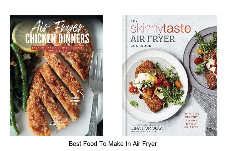 Best Food To Make In Air Fryer That Will Blow Your Mind
