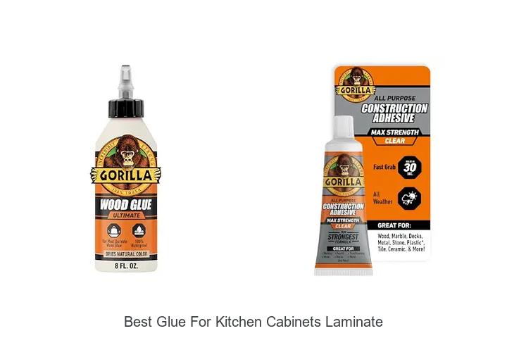 10 Best Glue For Kitchen Cabinets Laminate That Lasts Forever