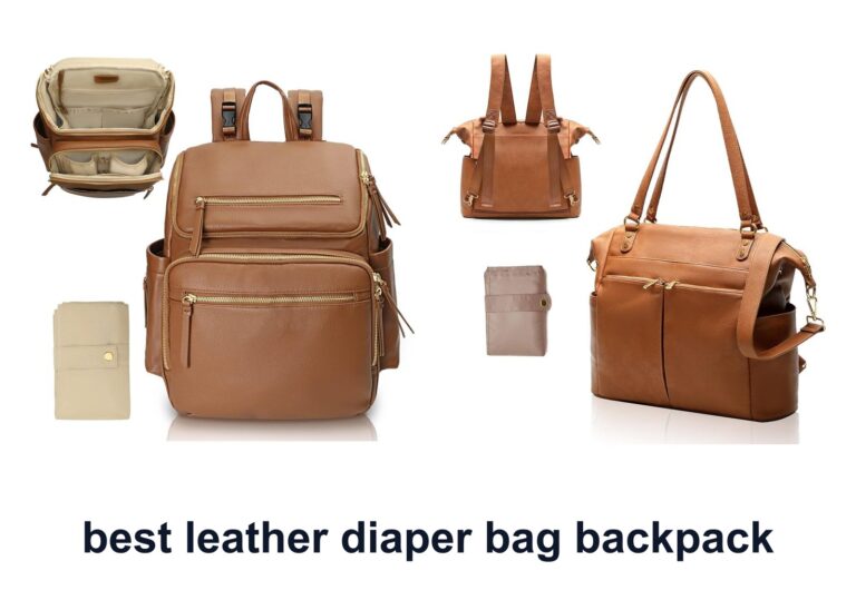 10 Best Leather Diaper Bag Backpack For Easy Travel