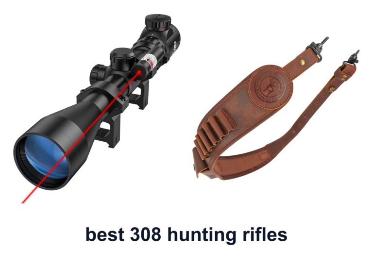10 Best 308 Hunting Rifles For Better Field Accuracy